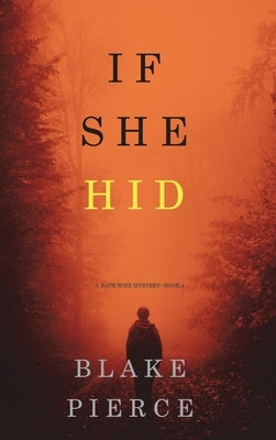 If She Hid (A Kate Wise Mystery-Book 4) by Pierce, Blake