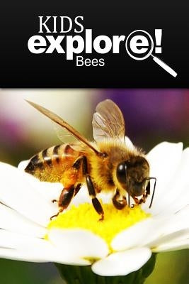 Bees - Kids Explore: Animal books nonfiction - books ages 5-6 by Explore!, Kids