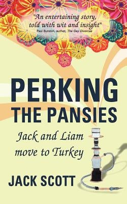 Perking the Pansies - Jack and Liam Move to Turkey by Scott, Jack