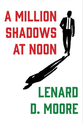 A Million Shadows at Noon by Moore, Lenard D.