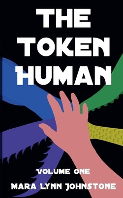 The Token Human by Johnstone, Mara Lynn