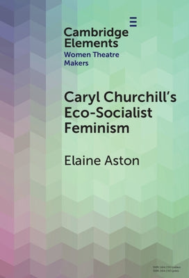 Caryl Churchill's Eco-Socialist Feminism by Aston, Elaine