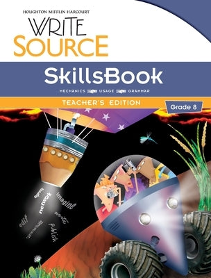 Write Source SkillsBook Teacher's Edition Grade 8 by Houghton Mifflin Harcourt