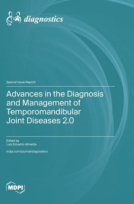 Advances in the Diagnosis and Management of Temporomandibular Joint Diseases 2.0 by Almeida, Luis Eduardo