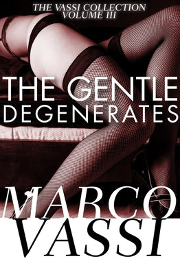 The Gentle Degenerates by Vassi, Marco