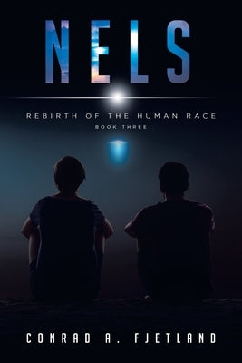 Nels: Rebirth of the Human Race: Book Three by Fjetland, Conrad a.