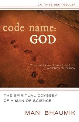 Code Name God The Spiritual Odyssey of a Man of Science by Bhaumik, Mani