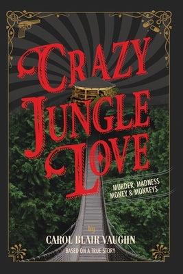 Crazy Jungle Love: Murder, Madness, Money & Monkeys by Star, The Costa Rica