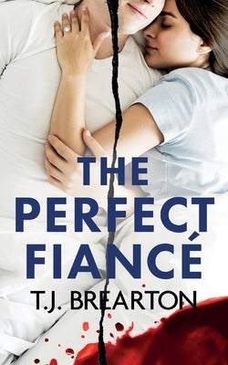 The Perfect Fianc?: A totally gripping psychological thriller by Brearton, T. J.