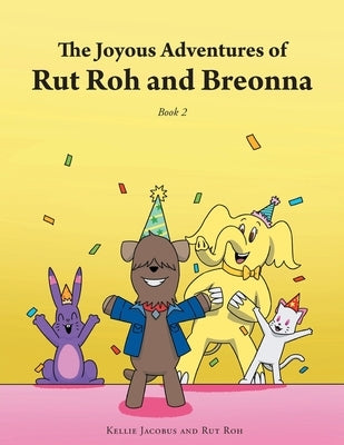 The Joyous Adventures of Rut Roh and Breonna: Book 2 by Jacobus, Kellie