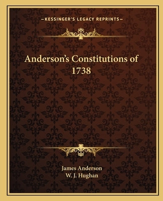 Anderson's Constitutions of 1738 by Anderson, James