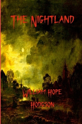 The Nightland by Hodgson, William Hope