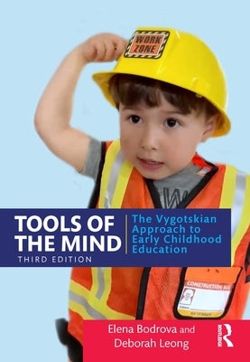 Tools of the Mind: The Vygotskian Approach to Early Childhood Education by Bodrova, Elena