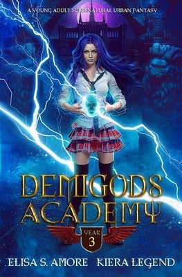 Demigods Academy - Year Three (Young Adult Supernatural Urban Fantasy) by Amore, Elisa S.