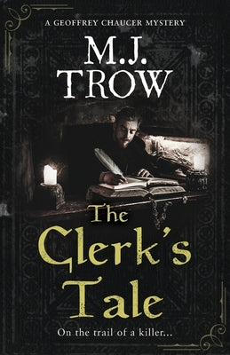 The Clerk's Tale: a gripping medieval murder mystery by Trow, M. J.