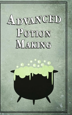 Advanced Potion Making by Green, Noel