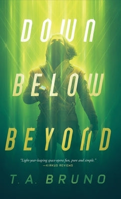 Down Below Beyond by Bruno, T. A.