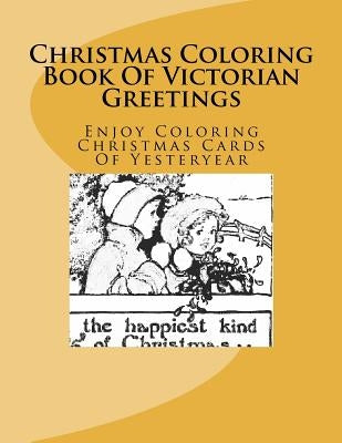 Christmas Coloring Book Of Victorian Greetings: Enjoy Coloring Christmas Cards Of Yesteryear by Shane, Bruce Alan
