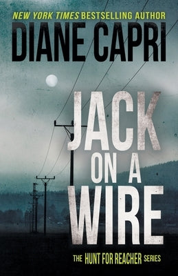 Jack on a Wire: The Hunt for Jack Reacher Series by Capri, Diane