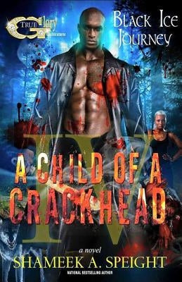 A Child of a Crackhead IV by Speight, Shameek