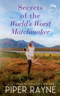 Secrets of the World's Worst Matchmaker by Rayne, Piper