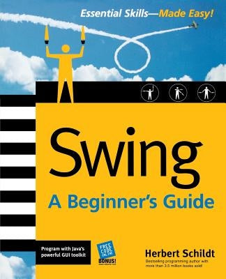 Swing: A Beginner's Guide by Schildt, Herbert