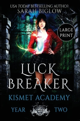 Luck Breaker: A Multicultural Paranormal Academy Novel by Biglow, Sarah