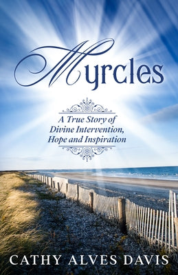 Myrcles: A True Story of Divine Intervention, Hope and Inspiration by Davis, Cathy Alves