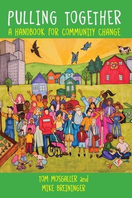 Pulling Together: A Handbook for Community Change by Mosgaller, Tom