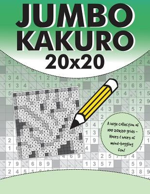 Jumbo Kakuro: 100 Kakuro Puzzles with Giant 20x20 Grids by Media, Clarity