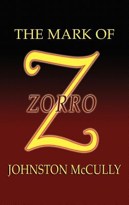 The Mark of Zorro by McCulley, Johnston D.