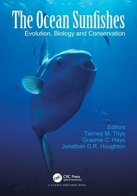 The Ocean Sunfishes: Evolution, Biology and Conservation by Thys, Tierney M.