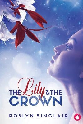 The Lily and the Crown by Sinclair, Roslyn