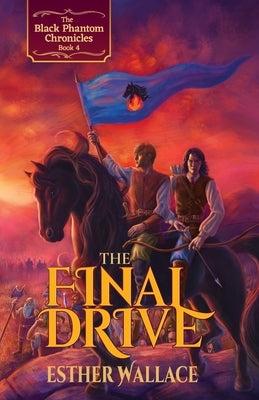 The Final Drive: The Black Phantom Chronicles (Book 4) by Wallace, Esther