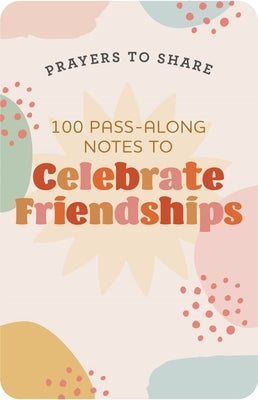 Prayers to Share-Celebrate Friendships by Dayspring