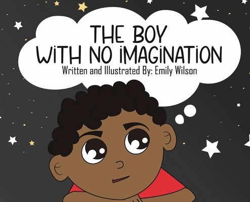 The Boy With No Imagination by Wilson, Emily