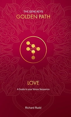 Love: A Guide to your Venus Sequence by Rudd, Richard