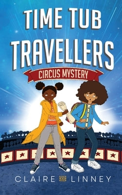 Time Tub Travellers: Circus Mystery by Linney, Claire