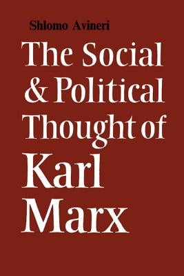 The Social and Political Thought of Karl Marx by Avineri, Shlomo