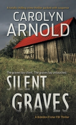 Silent Graves: A totally chilling crime thriller packed with suspense by Arnold, Carolyn