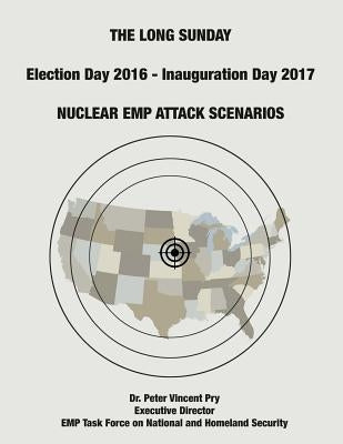 The Long Sunday: Nuclear EMP Attack Scenarios by Pry, Peter Vincent