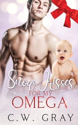 Snow Kisses for my Omega by Gray, C. W.