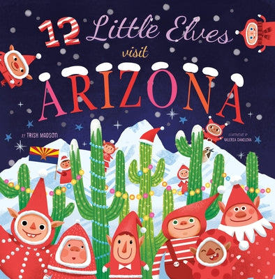 12 Little Elves Visit Arizona by Madson, Trish