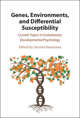 Genes, Environments, and Differential Susceptibility by Kanazawa, Satoshi