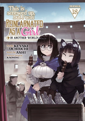 This Is Screwed Up, But I Was Reincarnated as a Girl in Another World! (Manga) Vol. 18 by Ashi