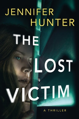 The Lost Victim: A Thriller by Hunter, Jennifer