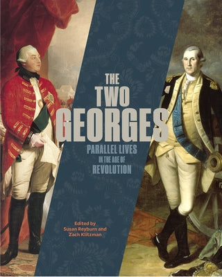 The Two Georges: Parallel Lives in an Age of Revolution by Hayden, Carla D.