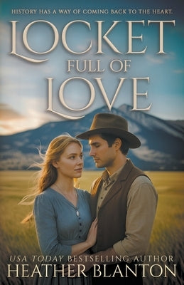 Locket Full of Love: A Historical Romance by Blanton, Heather