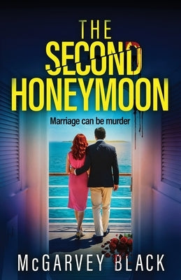 The Second Honeymoon: An addictive psychological thriller with a shocking final twist by Black, McGarvey