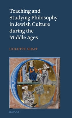 Teaching and Studying Philosophy in Jewish Culture During the Middle Ages by Sirat, Colette